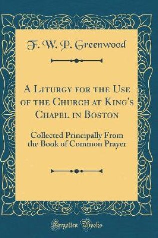 Cover of A Liturgy for the Use of the Church at King's Chapel in Boston