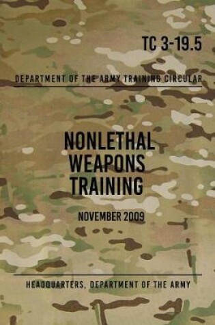 Cover of TC 3-19.5 Nonlethal Weapons Training