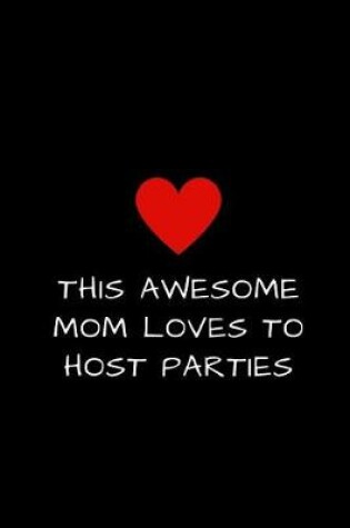 Cover of This Awesome Mom Loves To Host Parties