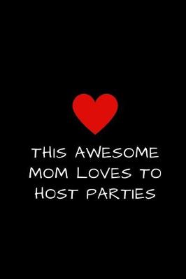 Book cover for This Awesome Mom Loves To Host Parties