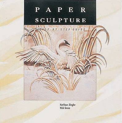 Book cover for Paper Sculpture: a Step-by-Step Guide