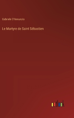 Book cover for Le Martyre de Saint Sébastien