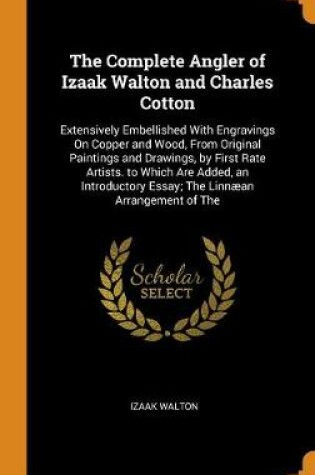 Cover of The Complete Angler of Izaak Walton and Charles Cotton