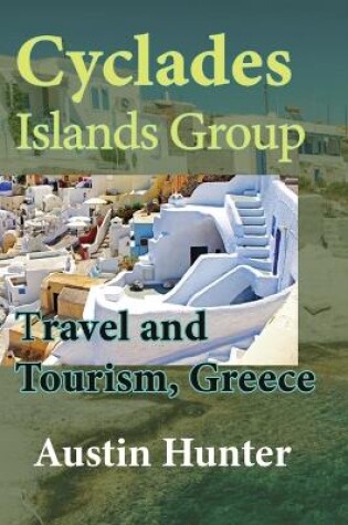 Cover of Cyclades Islands Group Travel and Tourism, Greece