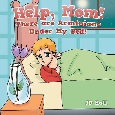 Book cover for Help, Mom! There Are Arminians Under My Bed!