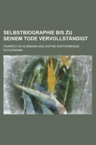 Cover of Selbstbiographie Bis Zu Seinem Tode Vervollstandigt