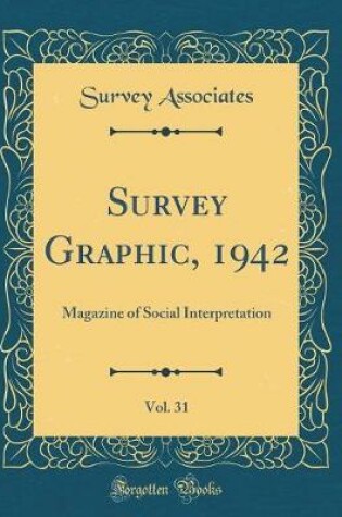 Cover of Survey Graphic, 1942, Vol. 31: Magazine of Social Interpretation (Classic Reprint)