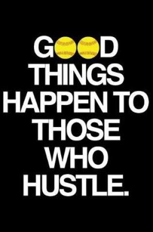 Cover of Good things happen to those who hustle