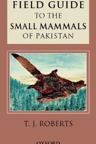 Cover of Field Guide to the Small Mammals of Pakistan