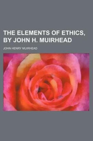 Cover of The Elements of Ethics, by John H. Muirhead