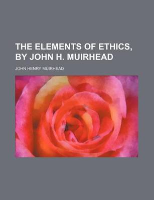 Book cover for The Elements of Ethics, by John H. Muirhead