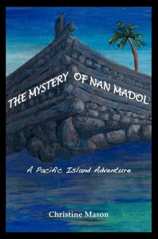 Cover of The Mystery of Nan Madol. a Pacific Island Adventure.