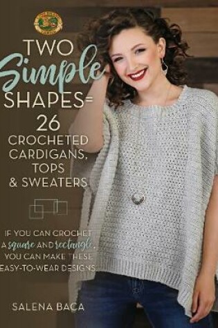 Cover of Two Simple Shapes = 26 Crocheted Cardigans, Tops & Sweaters