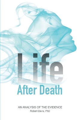 Book cover for Life After Death: An Analysis of the Evidence