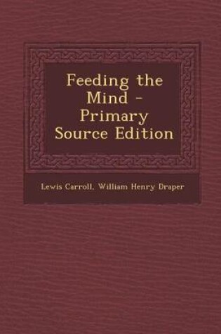 Cover of Feeding the Mind - Primary Source Edition