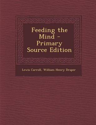 Book cover for Feeding the Mind - Primary Source Edition