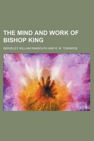 Cover of The Mind and Work of Bishop King