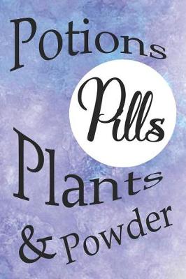 Cover of Potions Pills Plants & Powder