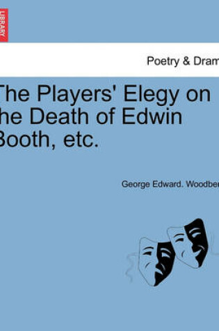 Cover of The Players' Elegy on the Death of Edwin Booth, Etc.