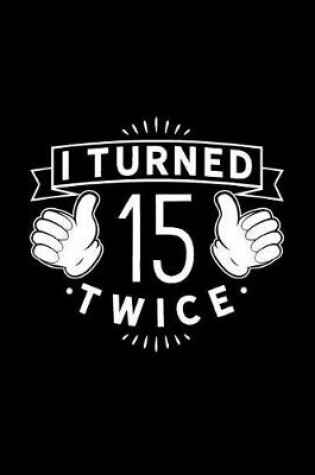 Cover of I Turned 15 Twice