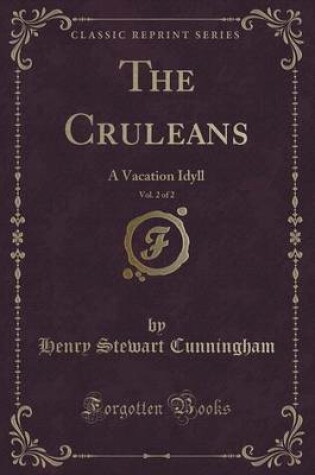 Cover of The Cruleans, Vol. 2 of 2: A Vacation Idyll (Classic Reprint)