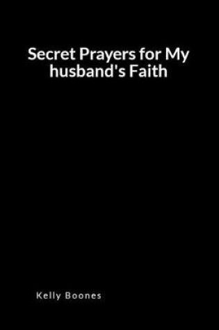 Cover of Secret Prayers for My Husband's Faith