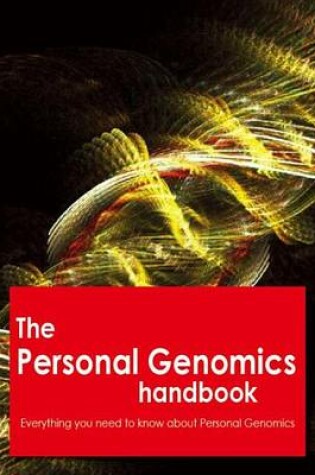 Cover of The Personal Genomics Handbook - Everything You Need to Know about Personal Genomics