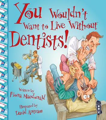 Cover of You Wouldn't Want To Live Without Dentists!