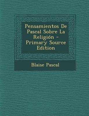 Book cover for Pensamientos De Pascal Sobre La Religión - Primary Source Edition