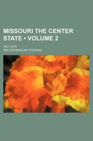 Cover of Missouri the Center State (Volume 2); 1821-1915