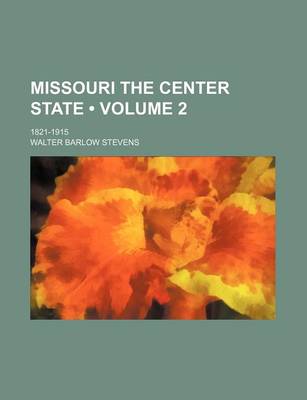 Book cover for Missouri the Center State (Volume 2); 1821-1915