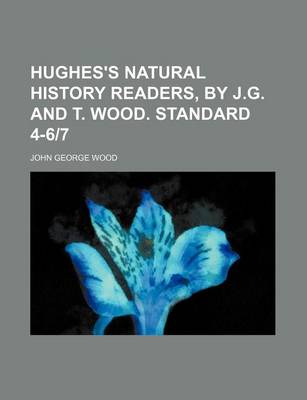 Book cover for Hughes's Natural History Readers, by J.G. and T. Wood. Standard 4-6-7