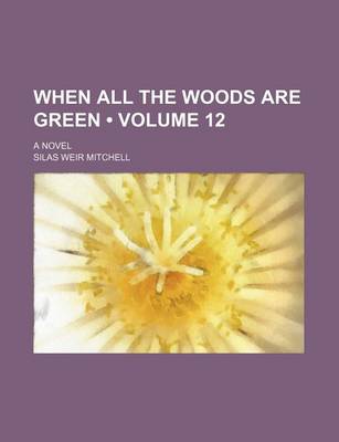 Book cover for When All the Woods Are Green (Volume 12); A Novel