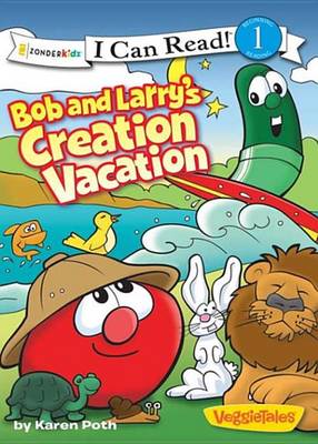 Cover of Bob and Larry's Creation Vacation / VeggieTales / I Can Read!