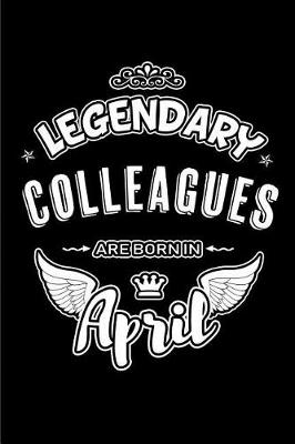 Book cover for Legendary Colleagues Are Born in April