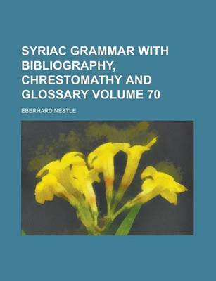 Book cover for Syriac Grammar with Bibliography, Chrestomathy and Glossary Volume 70