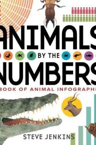 Cover of Animals by the Numbers: A Book of Infographics