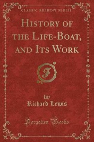 Cover of History of the Life-Boat, and Its Work (Classic Reprint)
