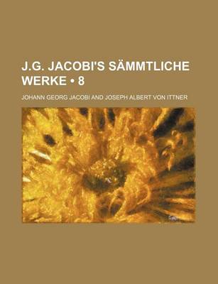 Book cover for J.G. Jacobi's Sammtliche Werke (8)