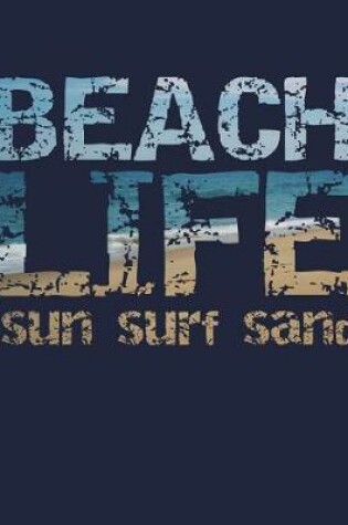 Cover of Beach Life Sun Surf Sand