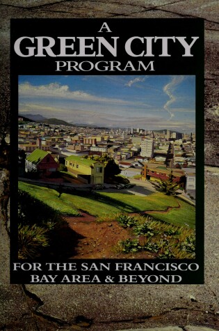 Cover of A Green City Program for the San Francisco Bay Area & Beyond