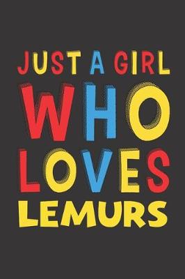 Book cover for Just A Girl Who Loves Lemurs