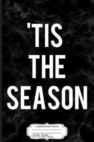 Cover of Tis the Season Composition Notebook