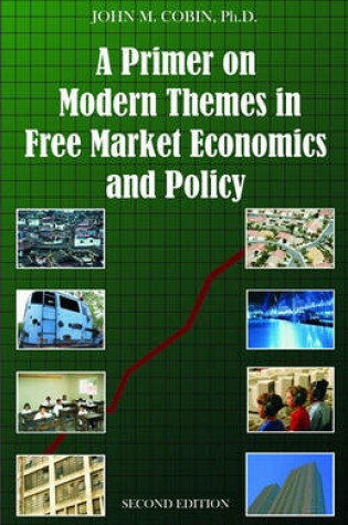 Cover of A Primer on Modern Themes in Free Market Economics and Policy