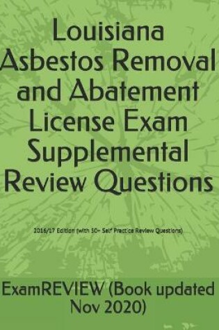 Cover of Louisiana Asbestos Removal and Abatement License Exam Supplemental Review Questions 2016/17 Edition