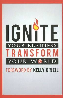 Book cover for Ignite Your Business Transform Your World