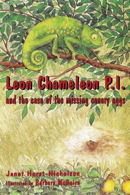 Cover of Leon Chameleon PI and the case of the missing canary eggs
