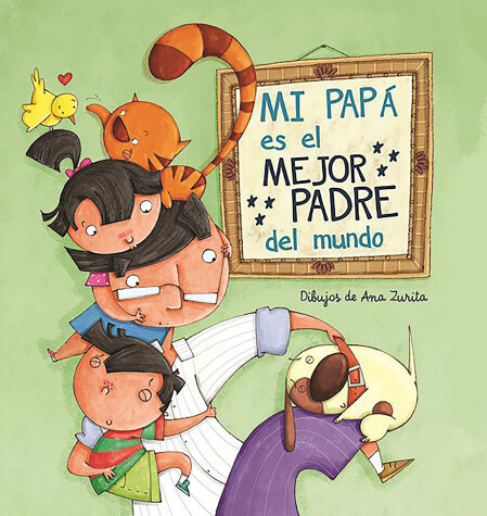 Book cover for Mi papá es el mejor padre del mundo / My Daddy Is the Best Daddy in the World