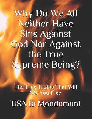 Book cover for Why Do We All Neither Have Sins Against God Nor Against the True Supreme Being?