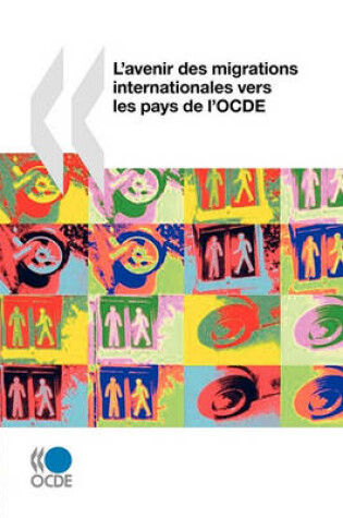 Cover of L'avenir des migrations internationales vers les pays de l'OCDE